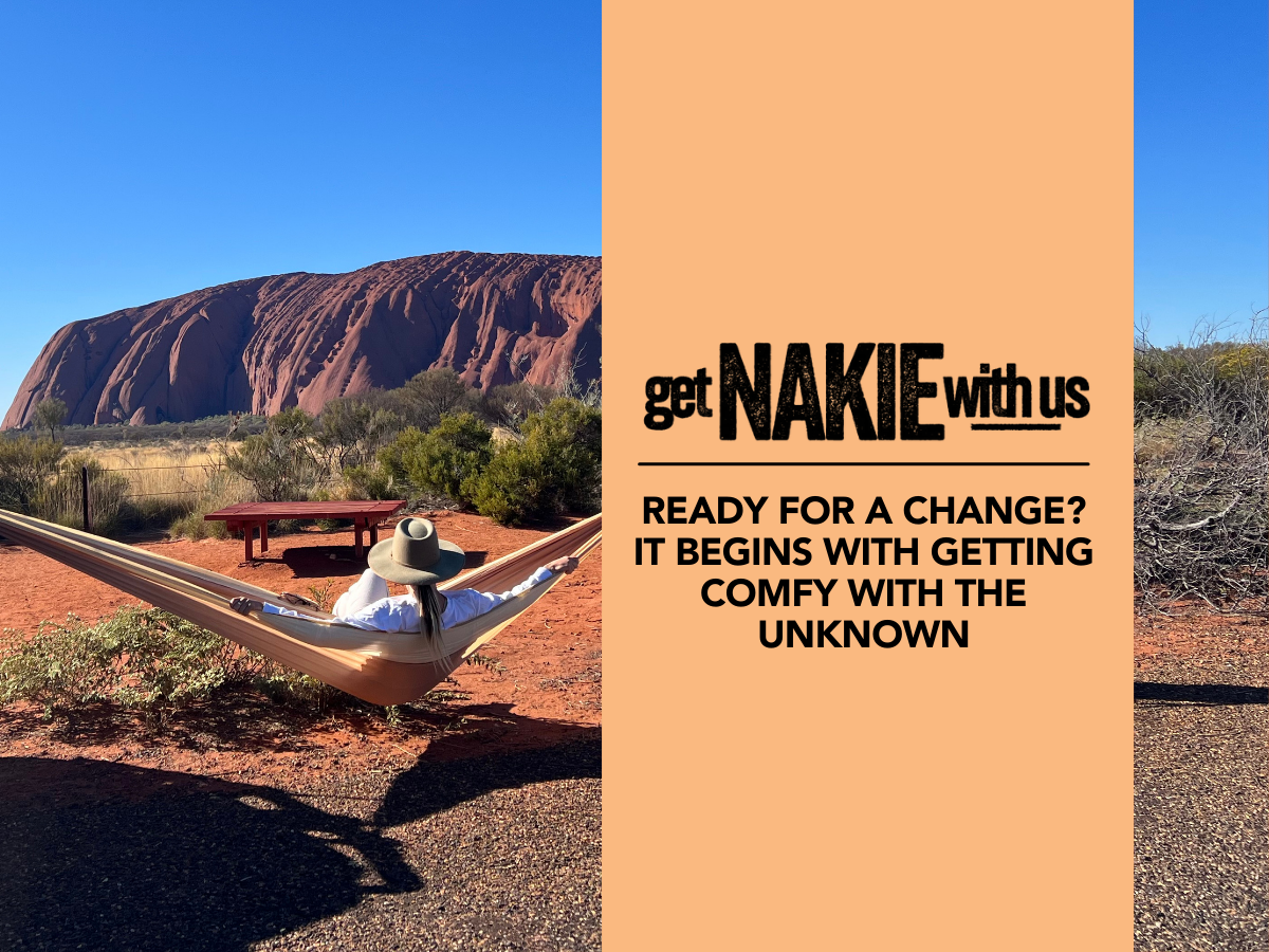 Ready for a change? It begins with getting comfy with the unknown